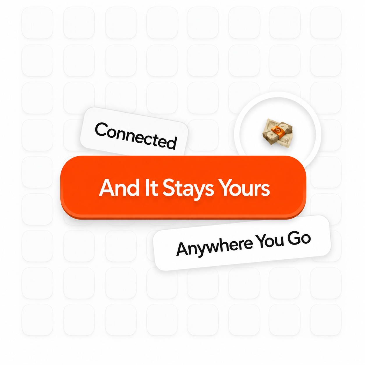 Connected, and it stays yours, anywhere you go